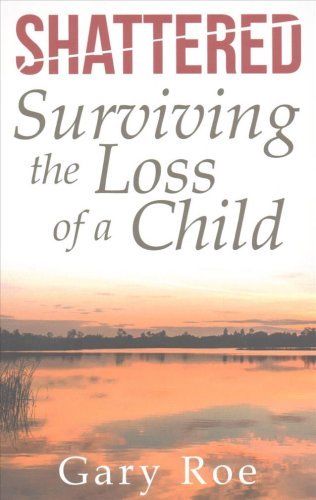 “Shattered – Surviving the Loss of a Child” book cover